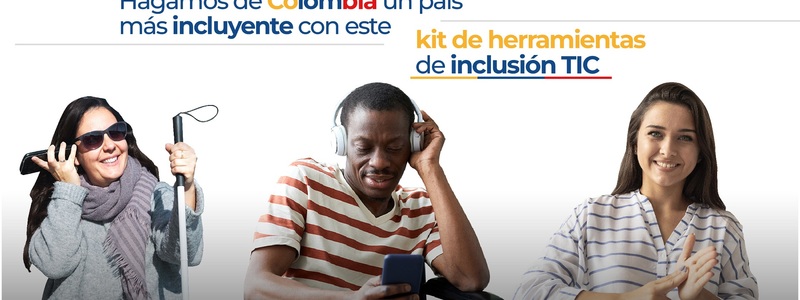 hagamos de cuenta un país más incluyente con este kit de herramientas de inclusión TIC